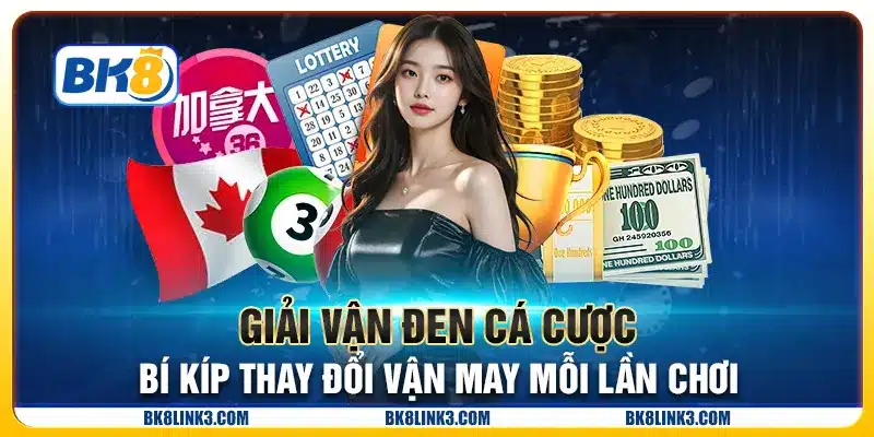 Giải vận đen cá cược - Bí kíp thay đổi vận may mỗi lần chơi